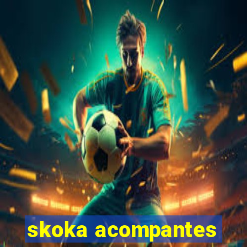 skoka acompantes